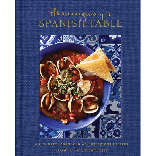 Hemingway's Spanish Table  (Howie Southworth)