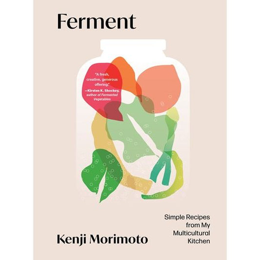 Ferment: Simple Recipes from My Multicultural Kitchen (Kenji Morimoto)