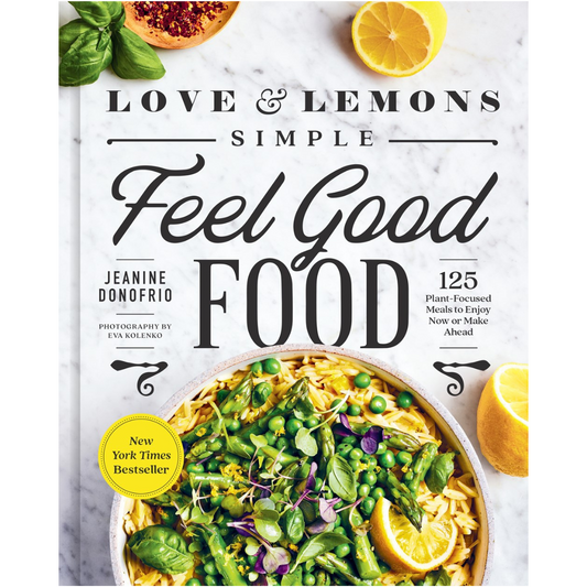 Love and Lemons Simple Feel Good Food  (Jeanine Donofrio)