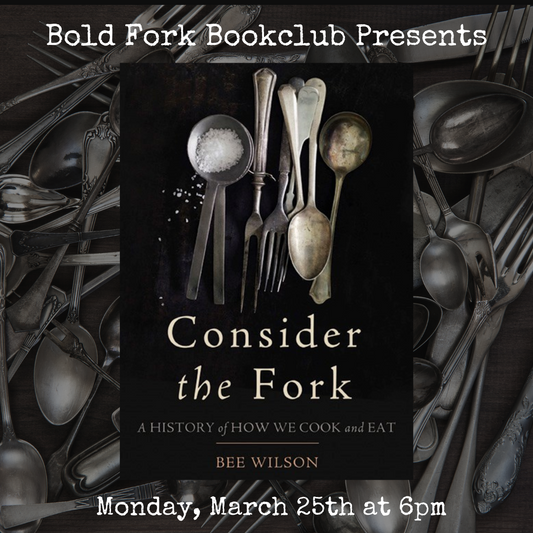 Bold Fork Book Club: CONSIDER THE FORK by Bee Wilson