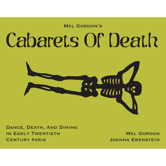 Mel Gordon's Cabarets of Death (Mel Gordon, Joanna Ebenstein)