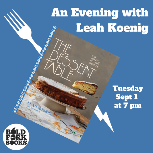 THE DESSERT TABLE: 100 Joyful Jewish Sweets with Leah Koenig