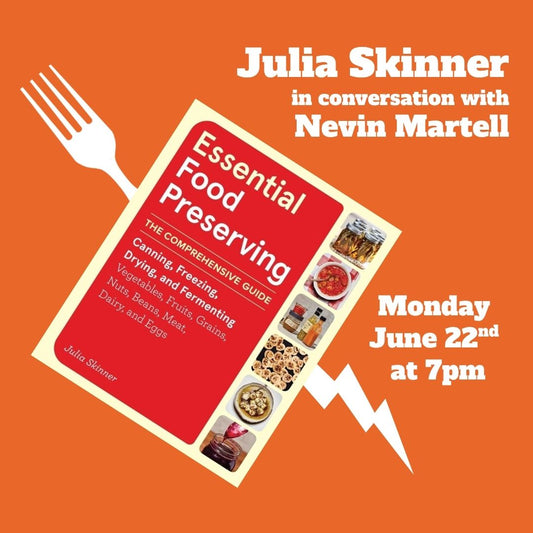 ESSENTIAL FOOD PRESERVING: In conversation with Julia Skinner and Nevin Martell