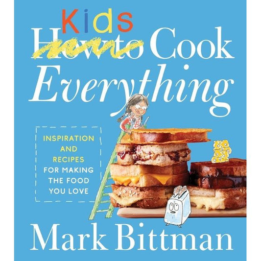 How To Cook Everything Kids (Mark Bittman)