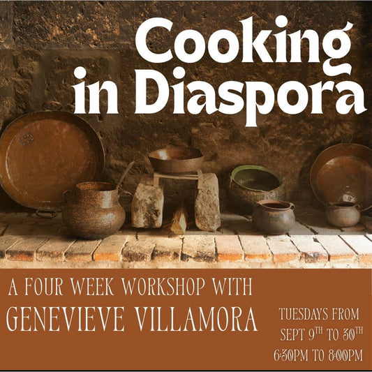 COOKING IN DIASPORA: A Four Week Workshop with Genevieve Villamora