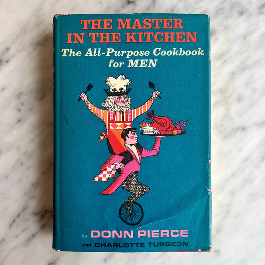 The Master in the Kitchen: The All-Purpose Cookbook for Men (Donn Pierce & Charlotte Turgeon)