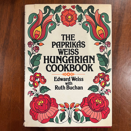 SIGNED: The Paprikás Weiss Hungarian Cookbook (Edward Weiss with Ruth Buchan)