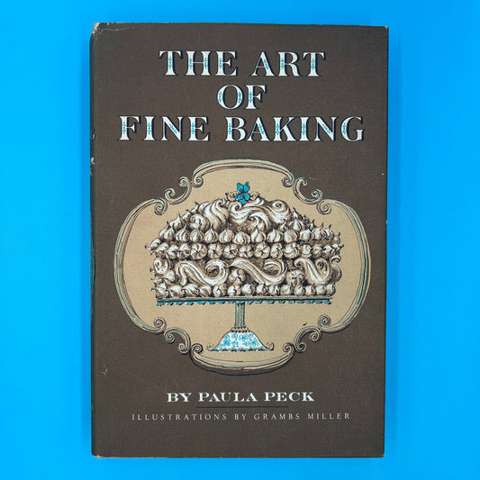 The Fine Art of Baking (Paula Peck)