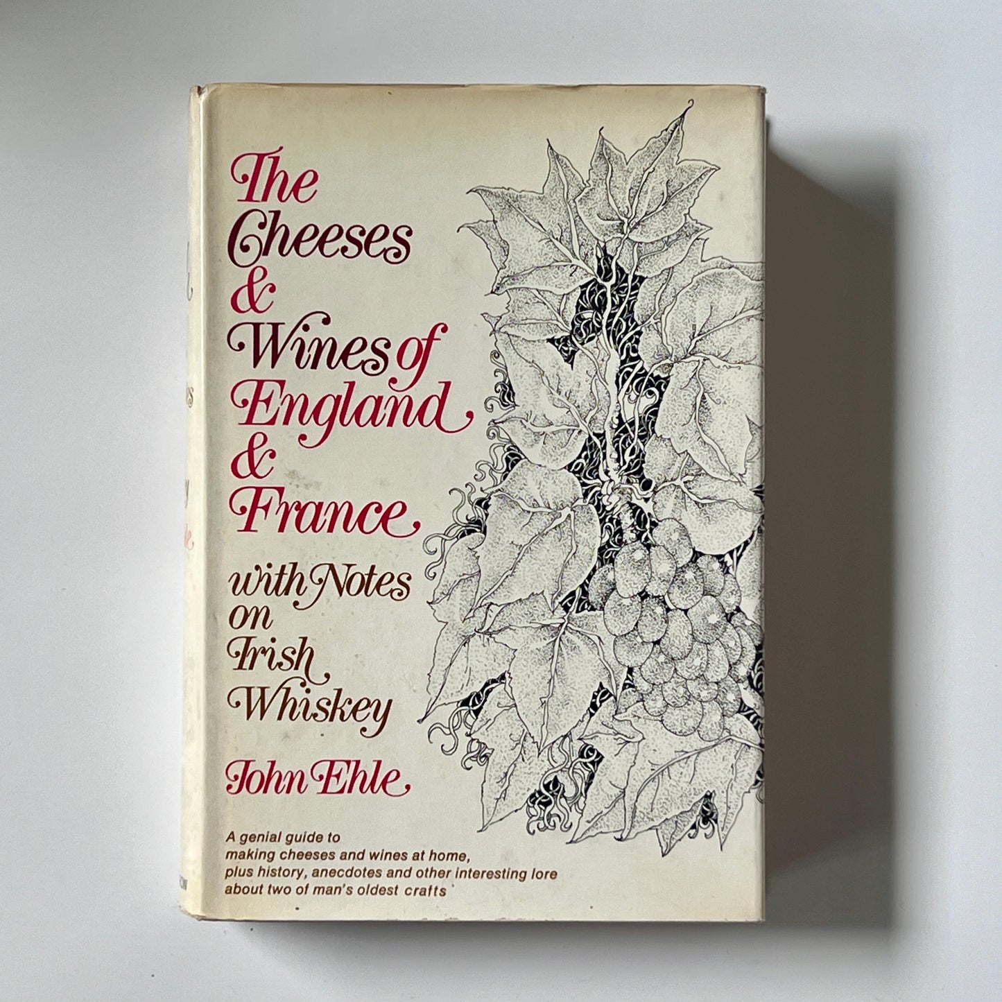 The Cheeses & Wines of England & France with Notes on Irish Whiskey (John Ehle)