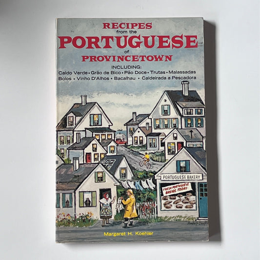 Recipes from the Portuguese of Provincetown (Margaret H. Koehler)
