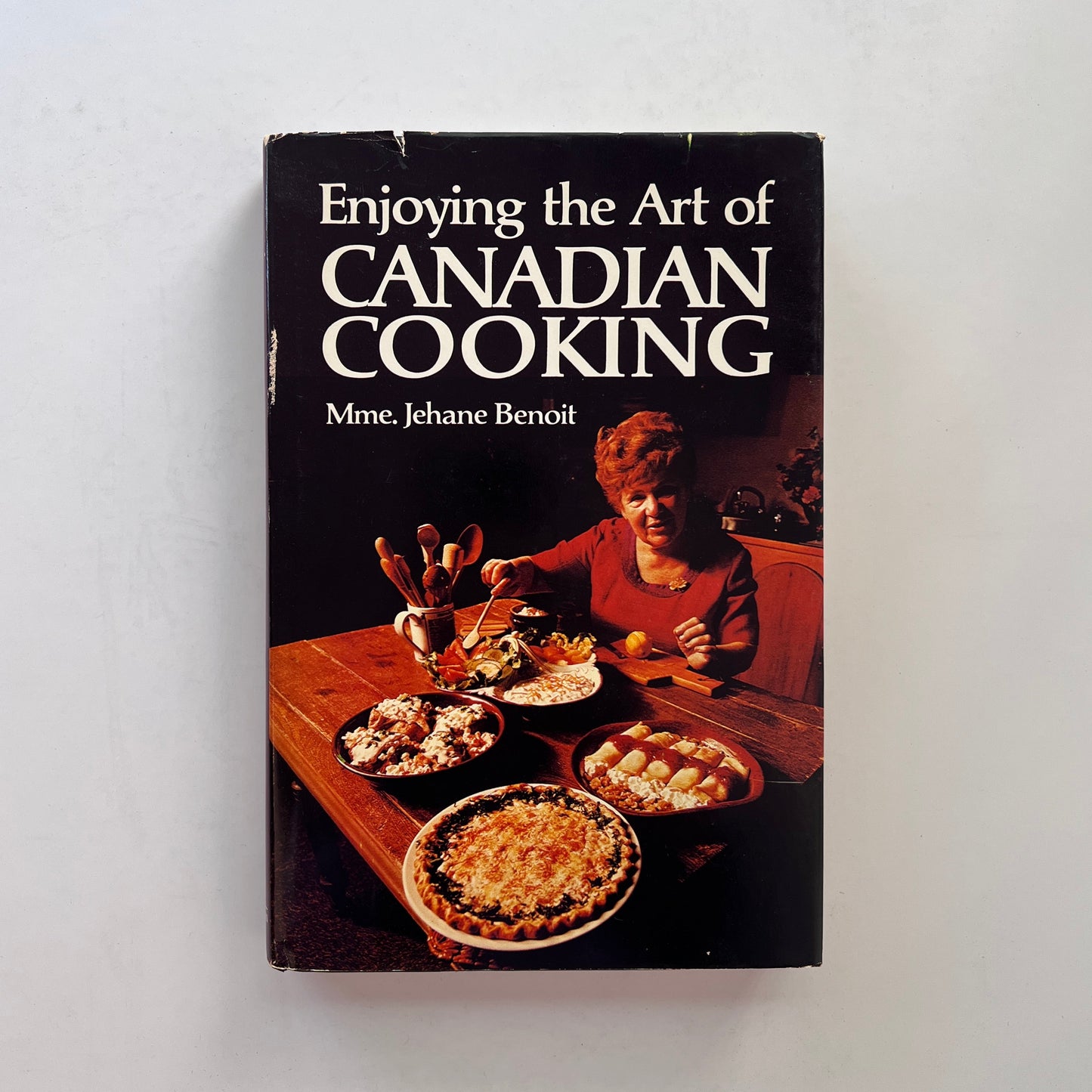 Enjoying the Art of Canadian Cooking (Mme. Jehane Benoit)