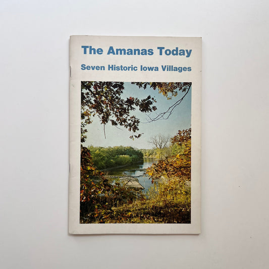 The Amanas Today: Seven Historic Iowa Villages (Joan Liffring Zug & John Zug)