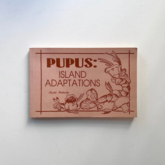 Pupus: Island Adaptations (Sachi Fukuda)