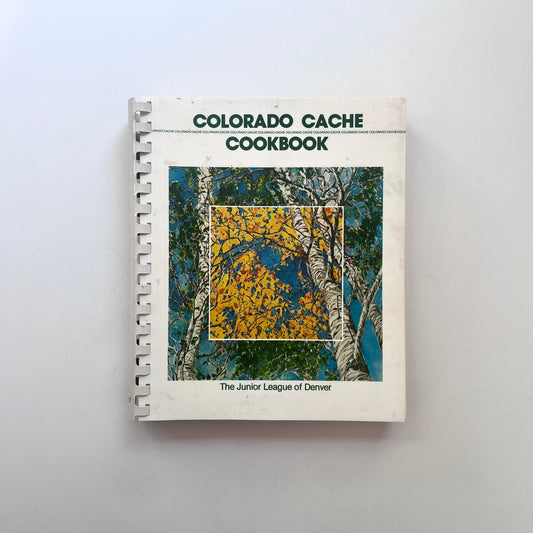 Community Cookbook: Colorado Cache Cookbook (Junior League of Denver)