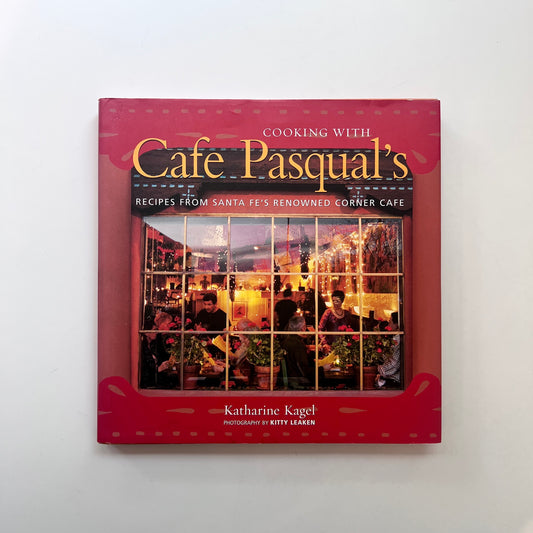 SIGNED: Cooking with Cafe Pasqual's (Katharine Kagel)