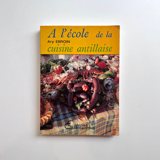 A l'École de la Cuisine Antillaise (Ary Ebroin)