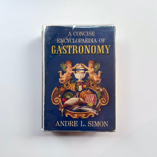 A Concise Encyclopedia of Gastronomy (Andre L. Simon)