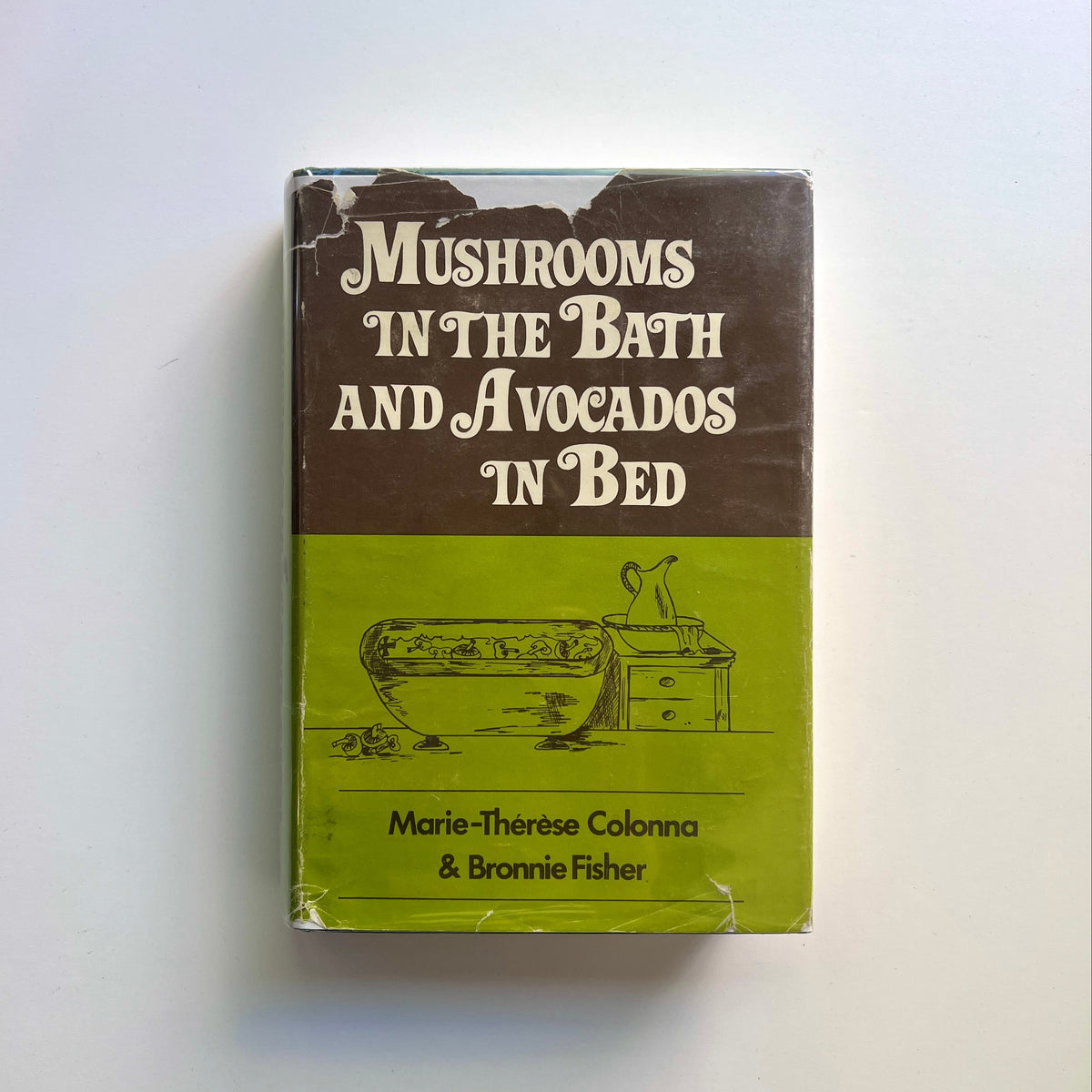 Mushrooms in the Bath and Avocados in Bed (Marie-Thérèse Colonna & Bronnie Fisher)