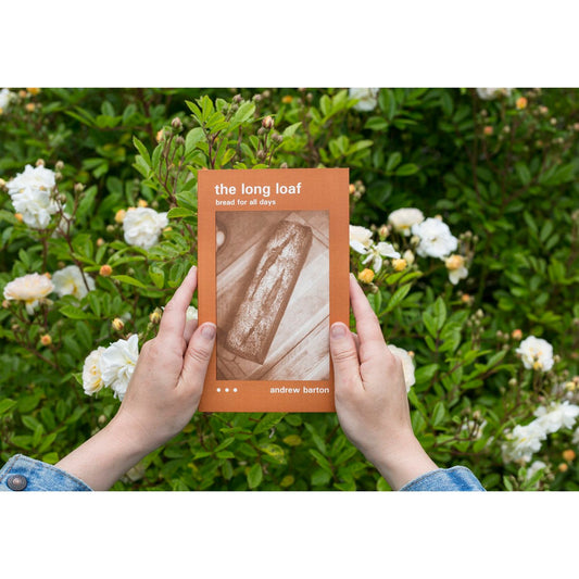 THE LONG LOAF: Bread for All Days (Andrew Barton)