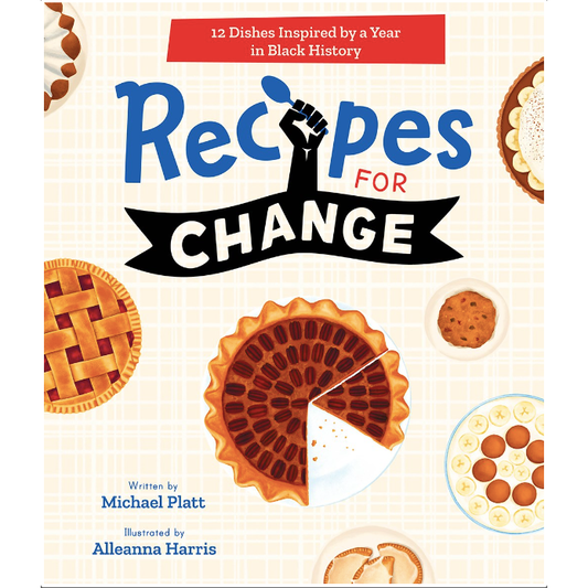 Recipes for Change : 12 Dishes Inspired by a Year in Black History (Michael Platt)
