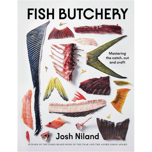 Fish Butchery : Mastering The Catch, Cut And Craft  (Josh Niland)