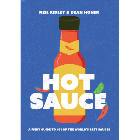 Hot Sauce : A Fiery Guide to 101 of the World's Best Sauces  (Neil Ridley, Dean Honer)