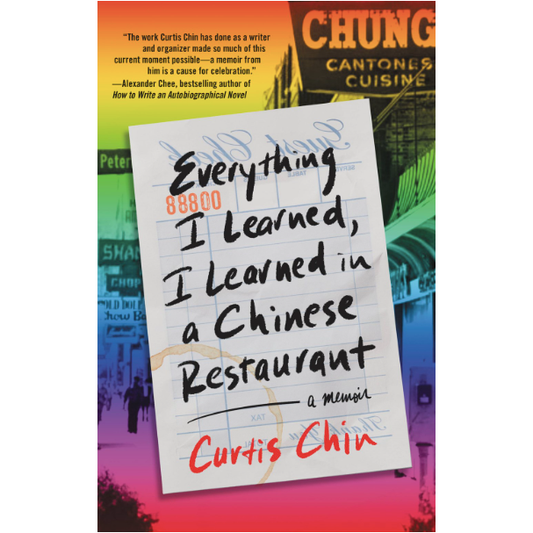 Everything I Learned, I Learned in a Chinese Restaurant : A Memoir  (Curtis Chin)
