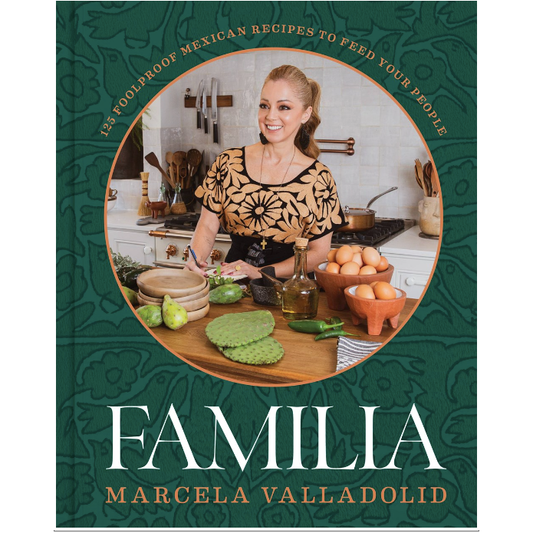 Familia : 125 Foolproof Mexican Recipes to Feed Your People (Marcela Valladolid)