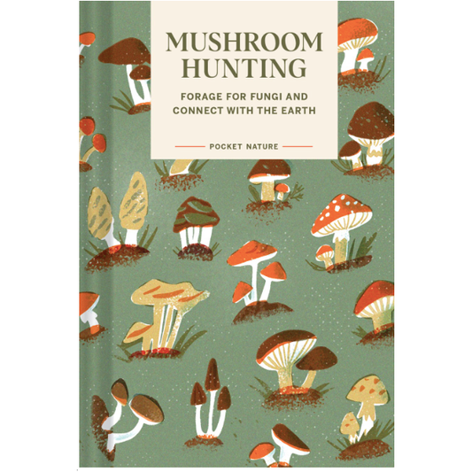 Pocket Nature: Mushroom Hunting : Forage for Fungi and Connect with the Earth (Emily Han, George Han)