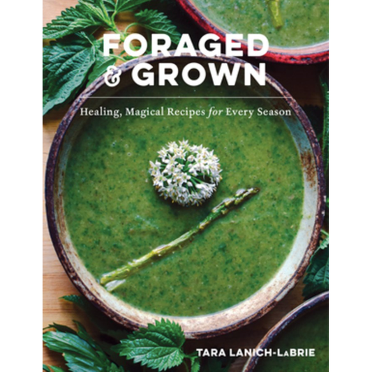 Foraged & Grown (Tara Lanich-LaBrie)