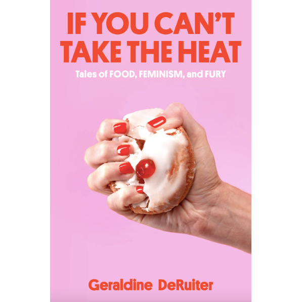 If You Can't Take the Heat (Geraldine DeRuiter)