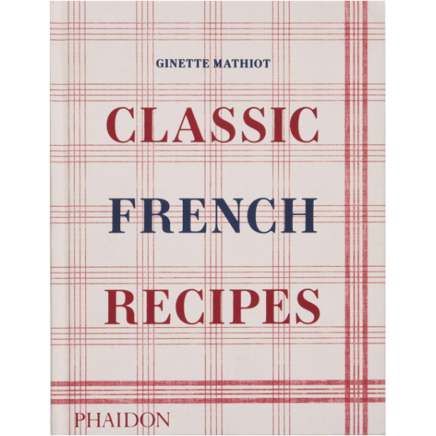 Classic French Recipes (Ginette Mathiot)