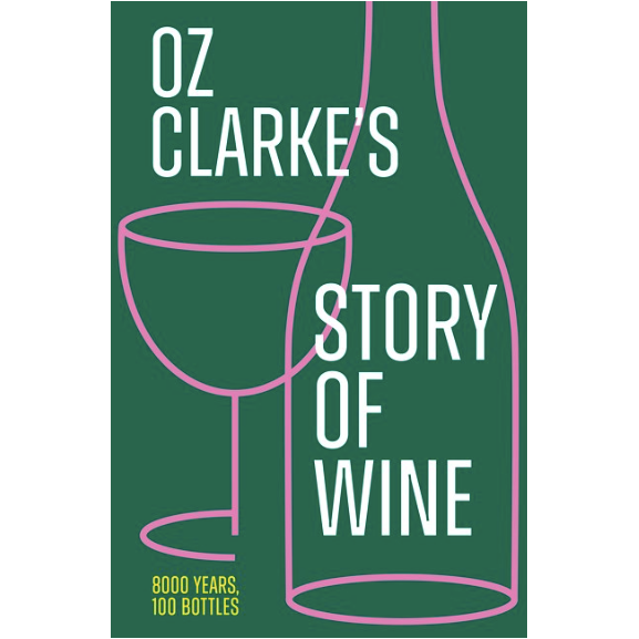 Oz Clarke’s Story of Wine (Oz Clarke)