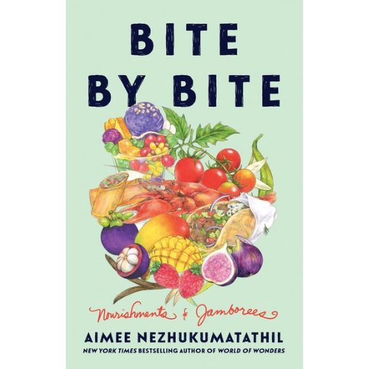 Bite By Bite (Aimee Nezhukumatathil)