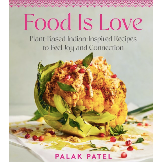 Food Is Love (Palak Patel)