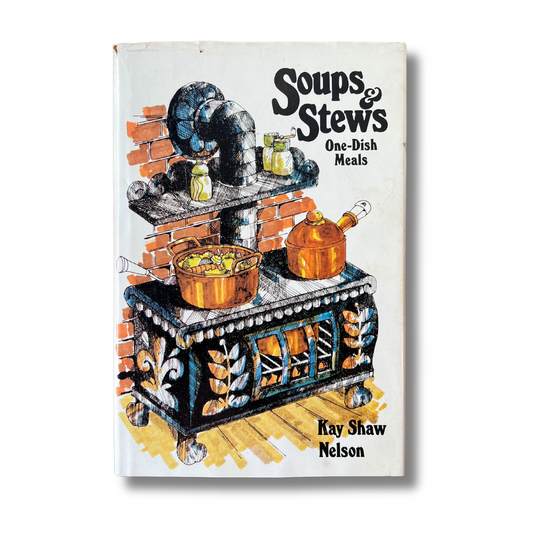 Soups & Stews: One-Dish Meals (Kay Shaw Nelson)