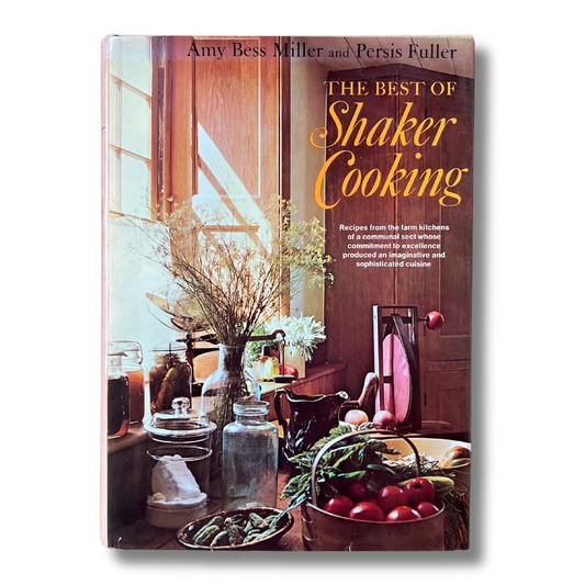 The Best of Shaker Cooking *Signed* (Amy Bess Miller & Persis Fuller)