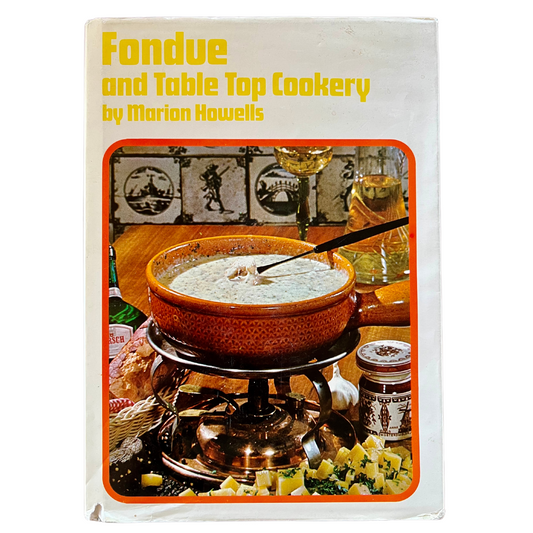 Fondue and Table Top Cookery (Marion Howells)