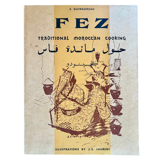 Fez: Traditional Moroccan Cooking (Z. Guinaudeau, trans. J.E. Harris)