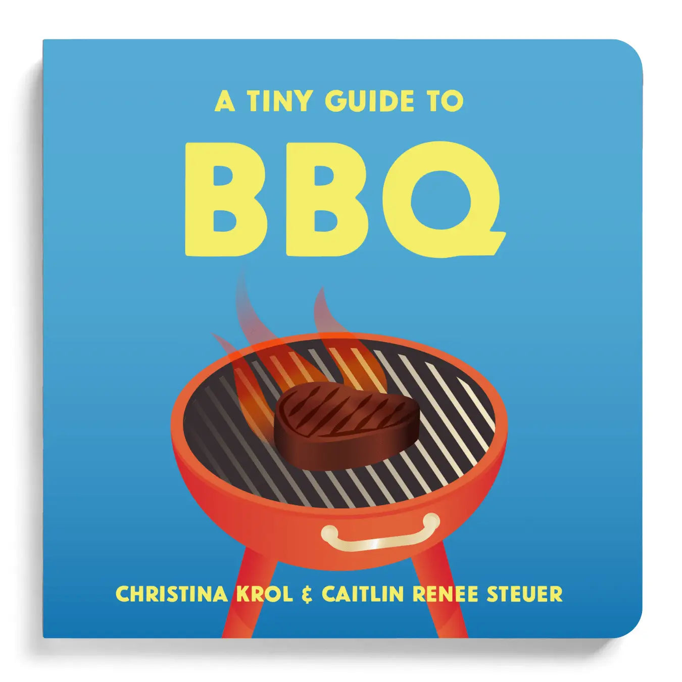 A Tiny Guide to BBQ (Christina Krol & Caitlin Renee Steuer)