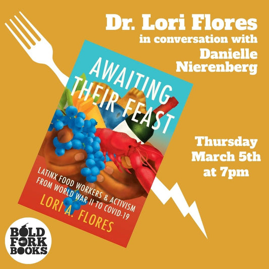 AWAITING THEIR FEAST: An Evening with Lori A. Flores and Dani Nierenberg