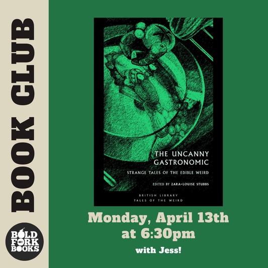 April Bold Fork Book Club: UNCANNY GASTRONOMIC, edited by Zara-Louise Stubb