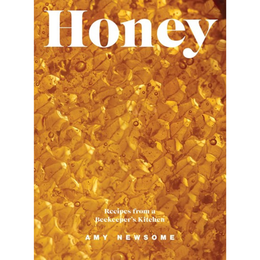 Honey: Recipes from a Beekeeper's Kitchen (Amy Newsome)