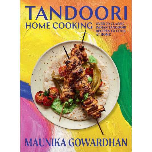 Tandoori Home Cooking (Maunika Gowardhan)