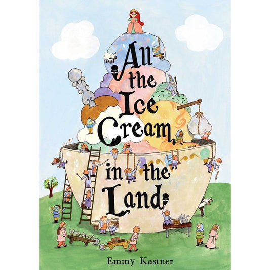 All the Ice Cream in the Land (Emmy Kastner)
