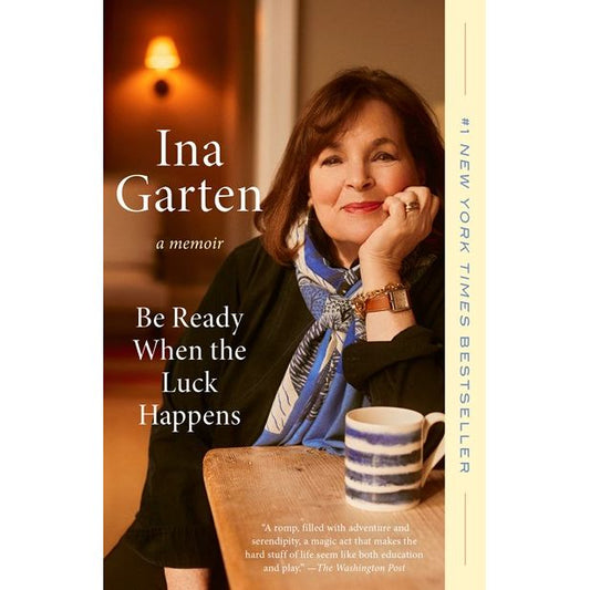 Be Ready When the Luck Happens (Ina Garten)