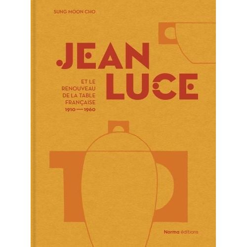 Jean Luce et le renouveau de la table française, 1910-1960 (Sung Moon Cho)