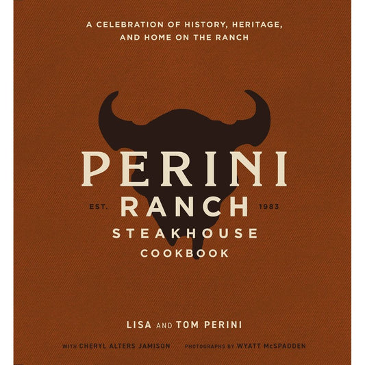 The Perini Ranch Steakhouse Cookbook (Lisa Perini, Tom Perini)