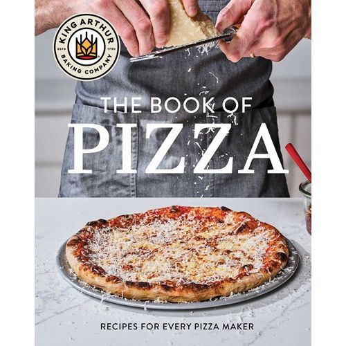 SIGNED: King Arthur Baking Company's Book of Pizza (King Arthur Baking Company)