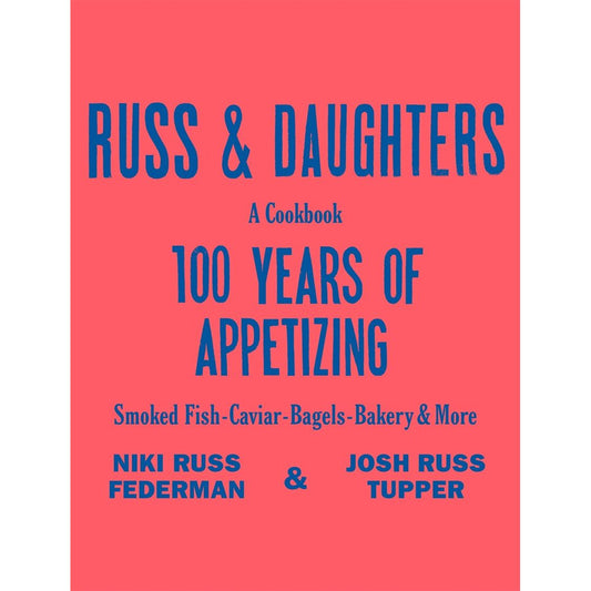Russ & Daughters: 100 Years of Appetizing (Niki Russ Federman, Josh Russ Tupper)